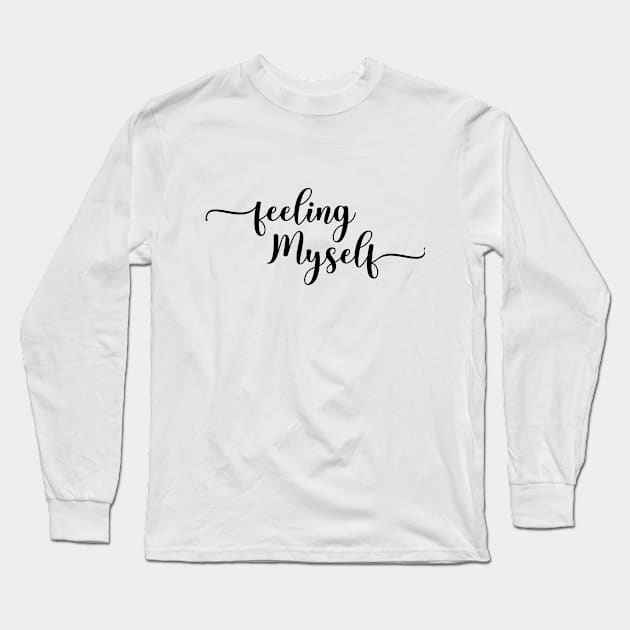 Feeling Myself Long Sleeve T-Shirt by Murmurshi